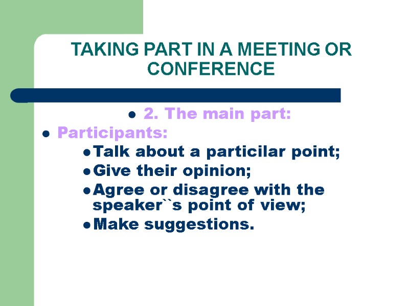 TAKING PART IN A MEETING OR CONFERENCE 2. The main part: Participants: Talk about